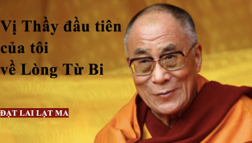 Vị Thầy đầu tiên của tôi về Lòng Từ Bi